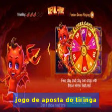 jogo de aposta do tiringa